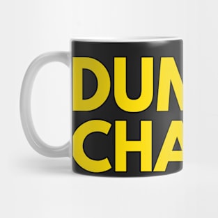 DUMP AND CHANGE Mug